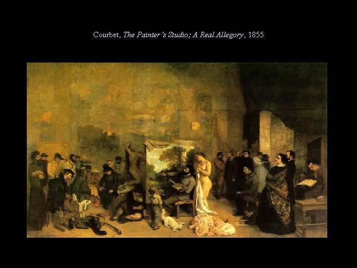 Courbet, The Painter’s Studio; A Real Allegory, 1855 