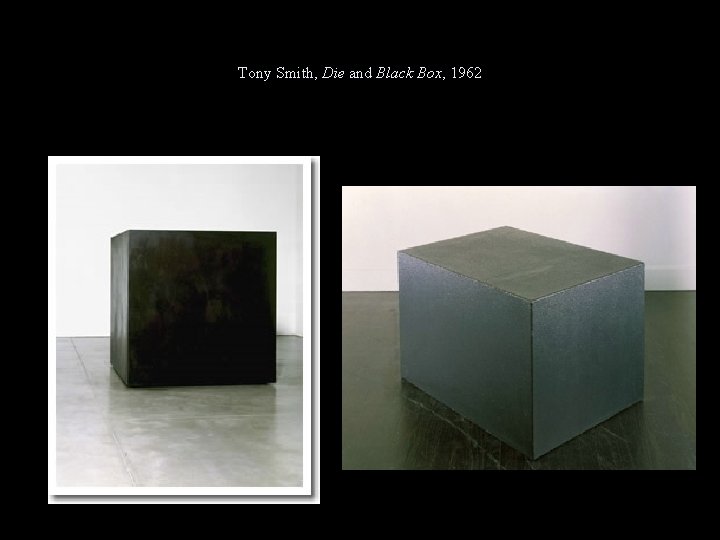 Tony Smith, Die and Black Box, 1962 