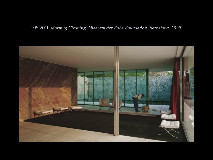 Jeff Wall, Morning Cleaning, Mies van der Rohe Foundation, Barcelona, 1999. 