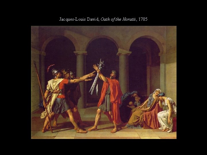 Jacques-Louis David, Oath of the Horatii, 1785 