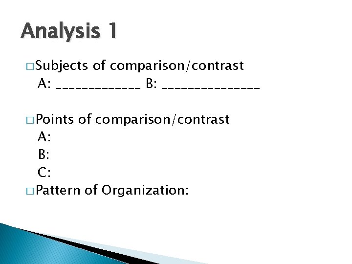 Analysis 1 � Subjects of comparison/contrast A: _______ B: ________ � Points of comparison/contrast