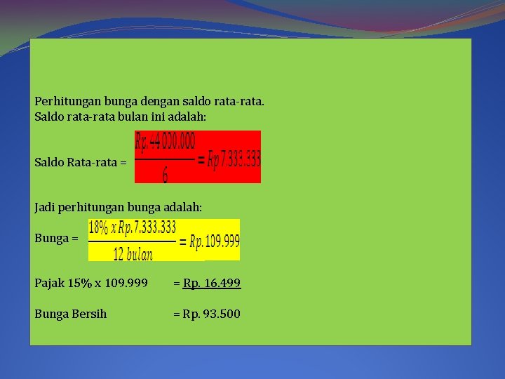 Perhitungan bunga dengan saldo rata-rata. Saldo rata-rata bulan ini adalah: Saldo Rata-rata = Jadi