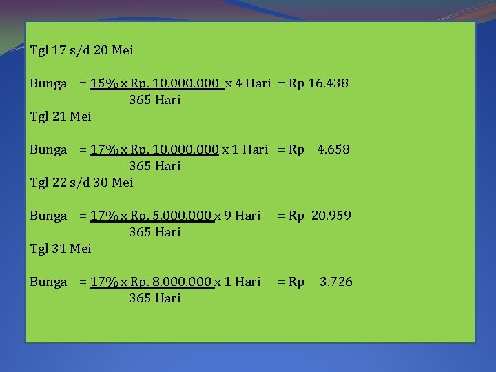 Tgl 17 s/d 20 Mei Bunga = 15% x Rp. 10. 000 x 4