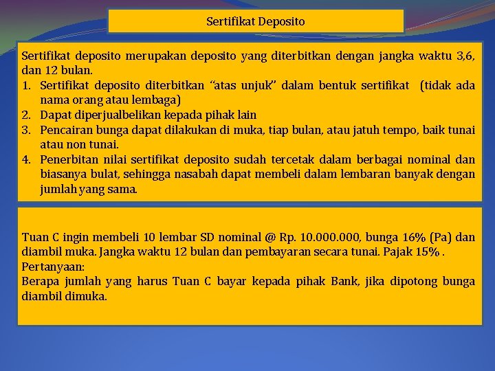 Sertifikat Deposito Sertifikat deposito merupakan deposito yang diterbitkan dengan jangka waktu 3, 6, dan