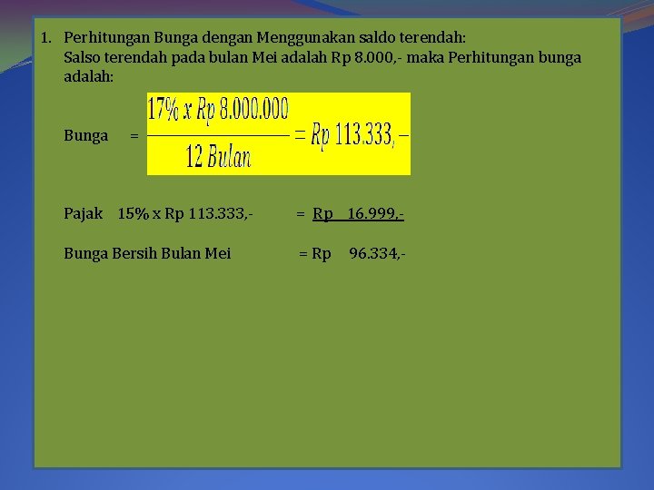 1. Perhitungan Bunga dengan Menggunakan saldo terendah: Salso terendah pada bulan Mei adalah Rp