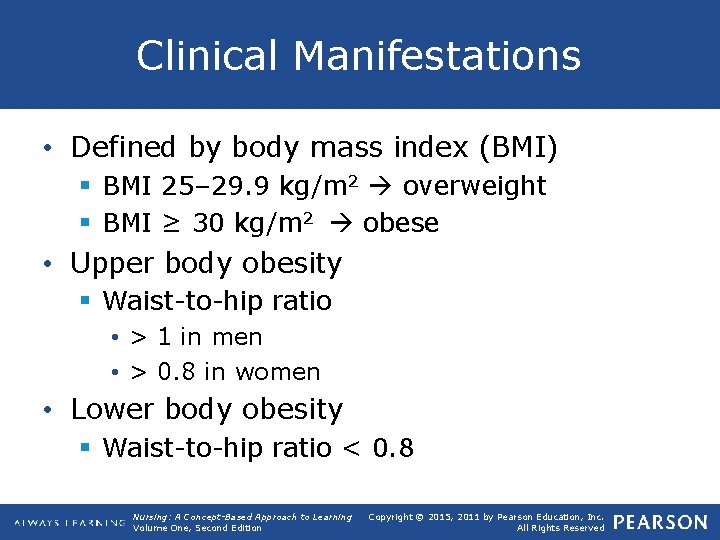 Clinical Manifestations • Defined by body mass index (BMI) § BMI 25– 29. 9