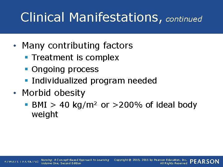 Clinical Manifestations, continued • Many contributing factors § Treatment is complex § Ongoing process