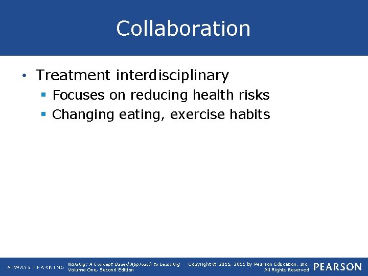 Collaboration • Treatment interdisciplinary § Focuses on reducing health risks § Changing eating, exercise