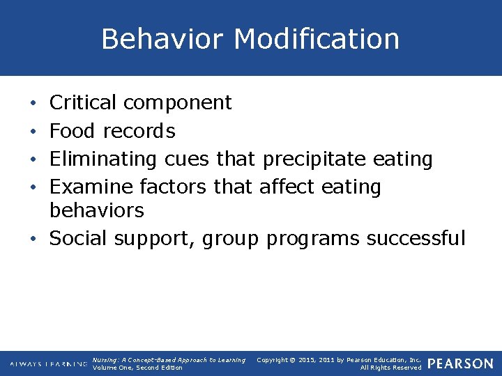 Behavior Modification Critical component Food records Eliminating cues that precipitate eating Examine factors that