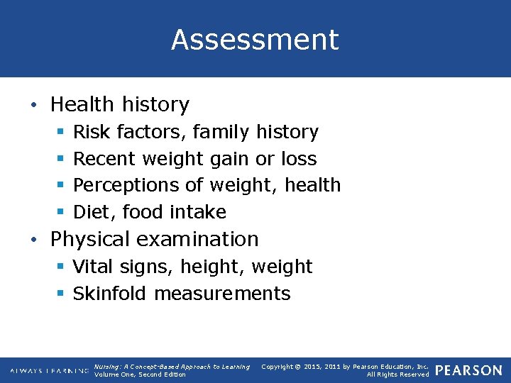 Assessment • Health history § § Risk factors, family history Recent weight gain or