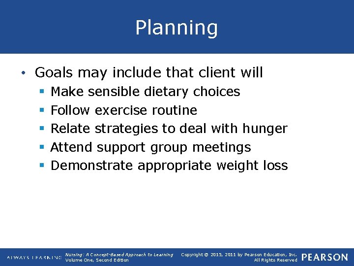 Planning • Goals may include that client will § § § Make sensible dietary