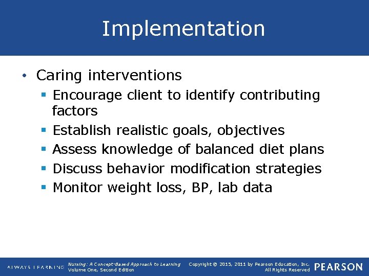 Implementation • Caring interventions § Encourage client to identify contributing factors § Establish realistic
