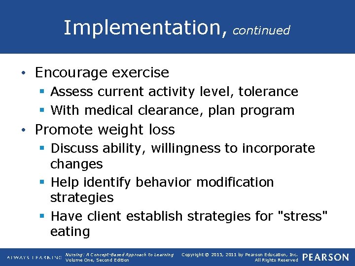 Implementation, continued • Encourage exercise § Assess current activity level, tolerance § With medical