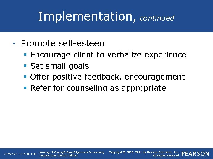 Implementation, continued • Promote self-esteem § § Encourage client to verbalize experience Set small