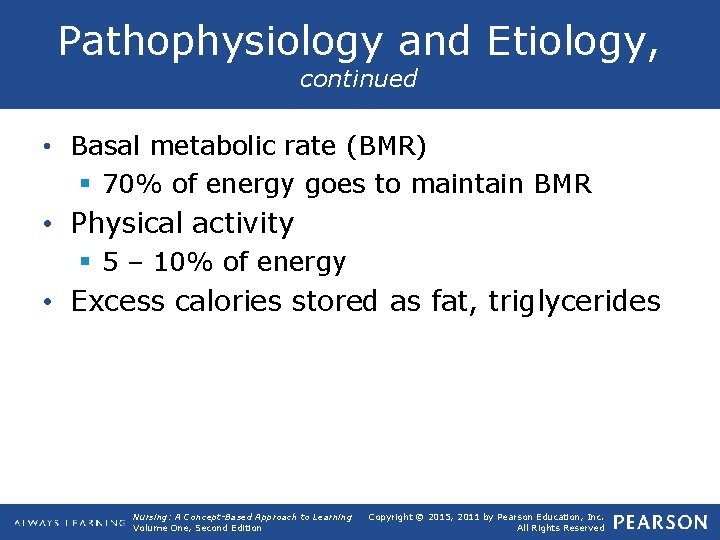 Pathophysiology and Etiology, continued • Basal metabolic rate (BMR) § 70% of energy goes