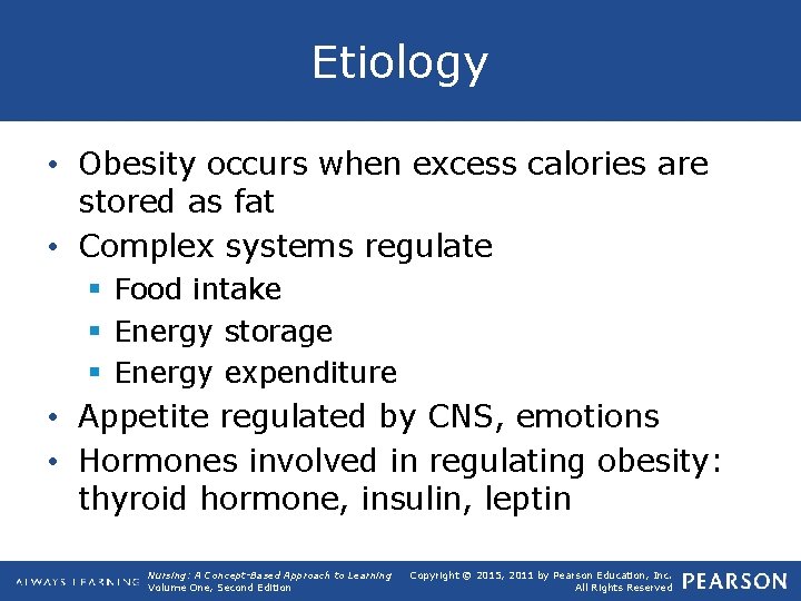 Etiology • Obesity occurs when excess calories are stored as fat • Complex systems