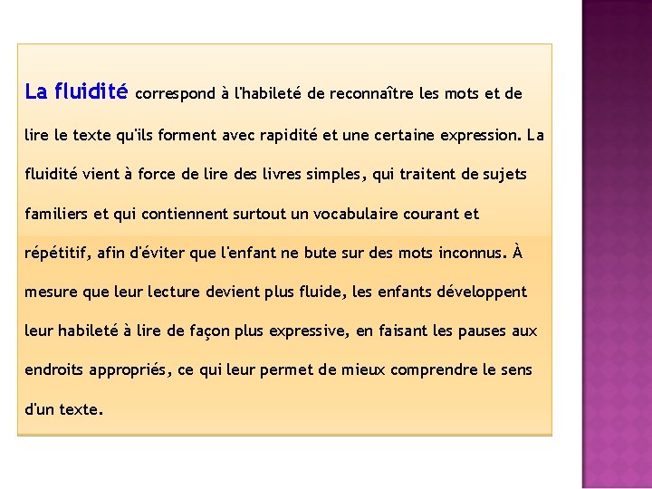 La fluidité correspond à l'habileté de reconnaître les mots et de lire le texte