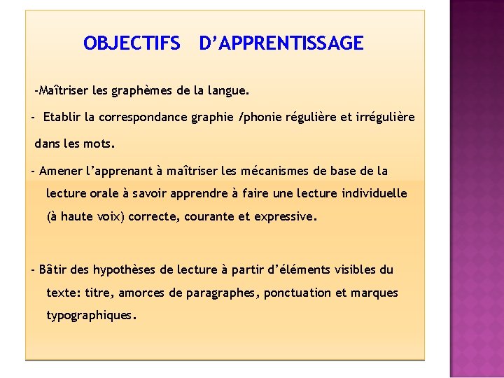 OBJECTIFS D’APPRENTISSAGE -Maîtriser les graphèmes de la langue. - Etablir la correspondance graphie /phonie