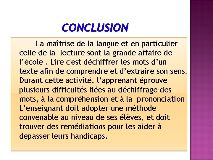 CONCLUSION La maîtrise de la langue et en particulier celle de la lecture sont