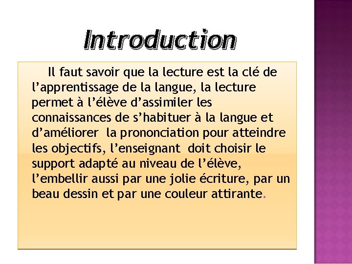 Introduction Il faut savoir que la lecture est la clé de l’apprentissage de la