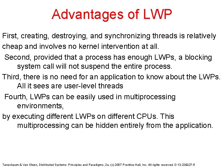 Advantages of LWP First, creating, destroying, and synchronizing threads is relatively cheap and involves