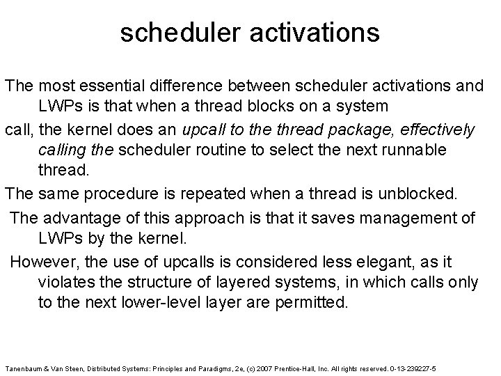 scheduler activations The most essential difference between scheduler activations and LWPs is that when