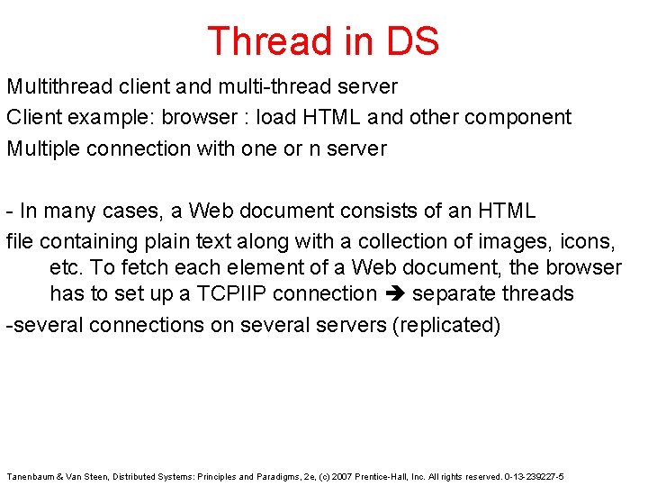 Thread in DS Multithread client and multi-thread server Client example: browser : load HTML