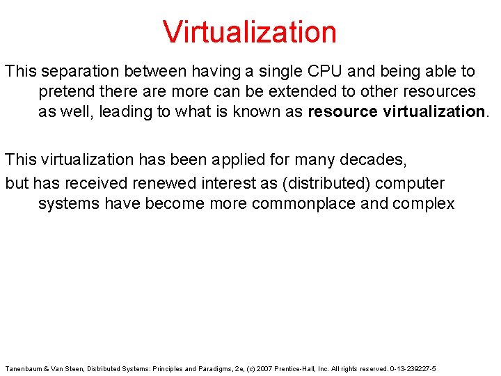 Virtualization This separation between having a single CPU and being able to pretend there