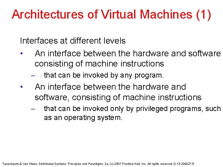 Architectures of Virtual Machines (1) Interfaces at different levels • An interface between the