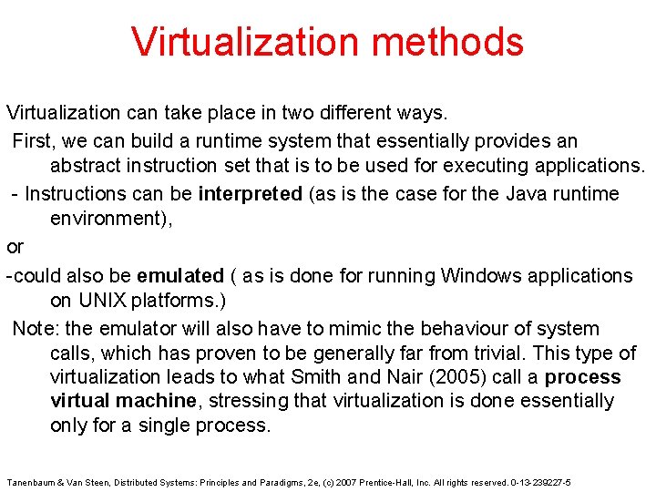 Virtualization methods Virtualization can take place in two different ways. First, we can build