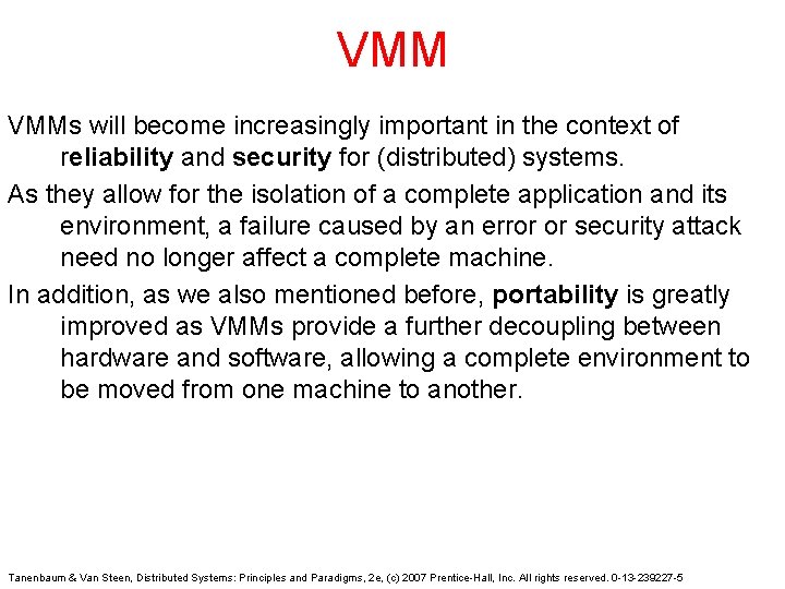 VMM VMMs will become increasingly important in the context of reliability and security for