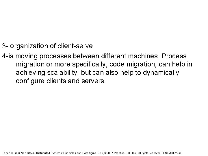  3 - organization of client-serve 4 -is moving processes between different machines. Process