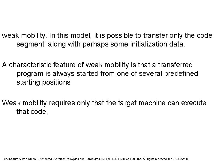 weak mobility. In this model, it is possible to transfer only the code segment,