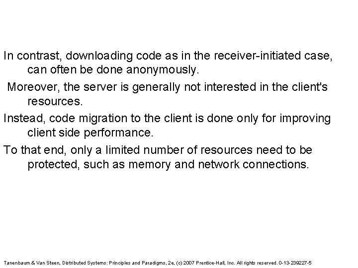 In contrast, downloading code as in the receiver-initiated case, can often be done anonymously.