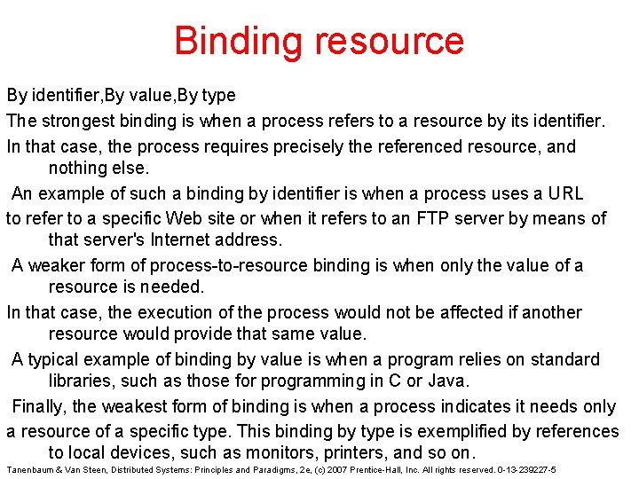 Binding resource By identifier, By value, By type The strongest binding is when a