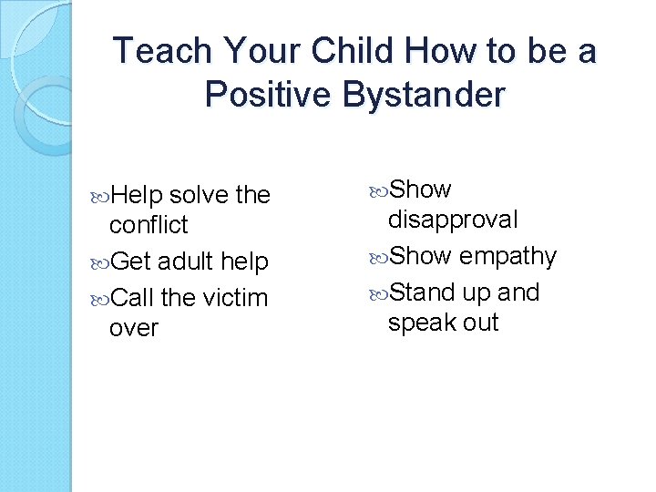 Teach Your Child How to be a Positive Bystander Help solve the conflict Get