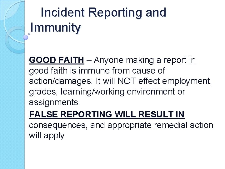 Incident Reporting and Immunity GOOD FAITH – Anyone making a report in good faith