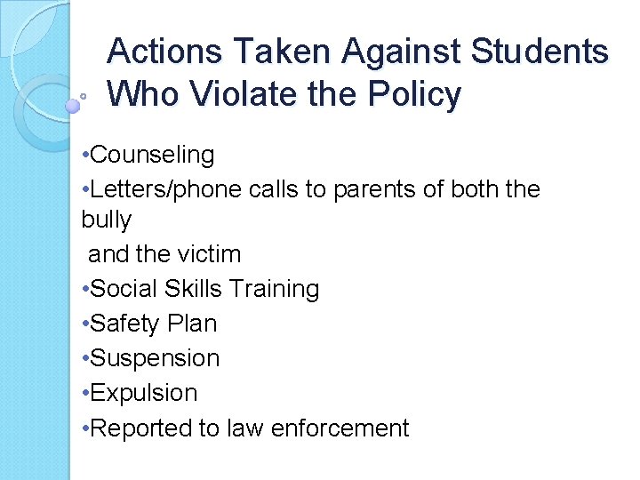 Actions Taken Against Students Who Violate the Policy • Counseling • Letters/phone calls to