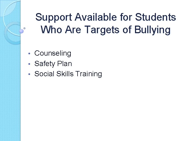 Support Available for Students Who Are Targets of Bullying Counseling • Safety Plan •