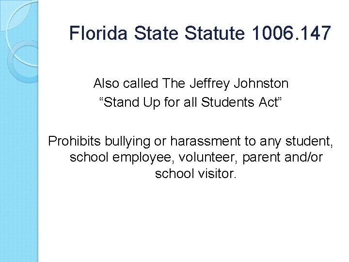 Florida State Statute 1006. 147 Also called The Jeffrey Johnston “Stand Up for all