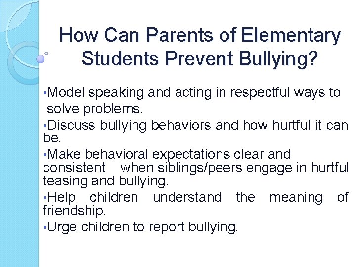 How Can Parents of Elementary Students Prevent Bullying? • Model speaking and acting in