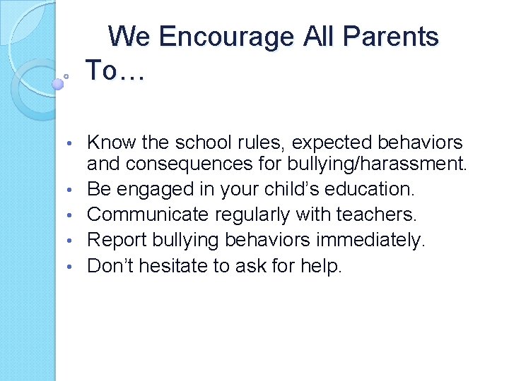 We Encourage All Parents To… • • • Know the school rules, expected behaviors