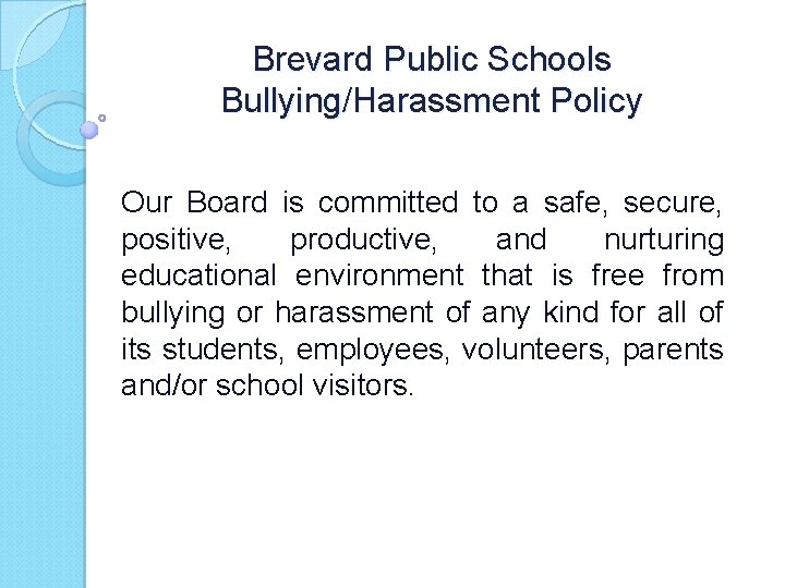 Brevard Public Schools Bullying/Harassment Policy Our Board is committed to a safe, secure, positive,