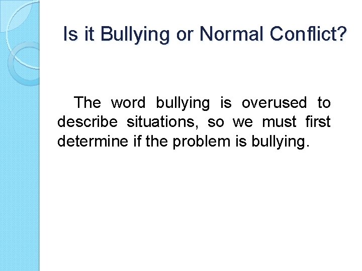 Is it Bullying or Normal Conflict? The word bullying is overused to describe situations,