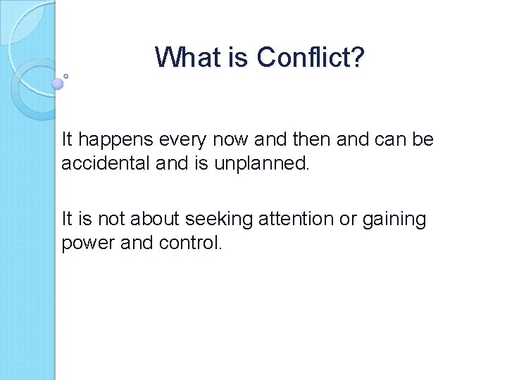 What is Conflict? It happens every now and then and can be accidental and