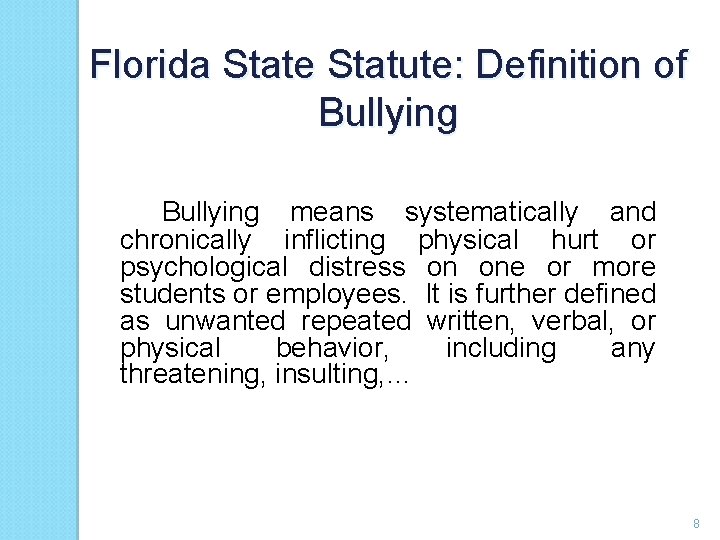 Florida State Statute: Definition of Bullying means systematically and chronically inflicting physical hurt or