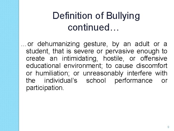 Definition of Bullying continued… …or dehumanizing gesture, by an adult or a student, that