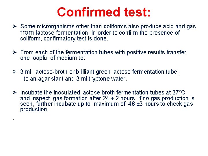 Confirmed test: Ø Some microrganisms other than coliforms also produce acid and gas from