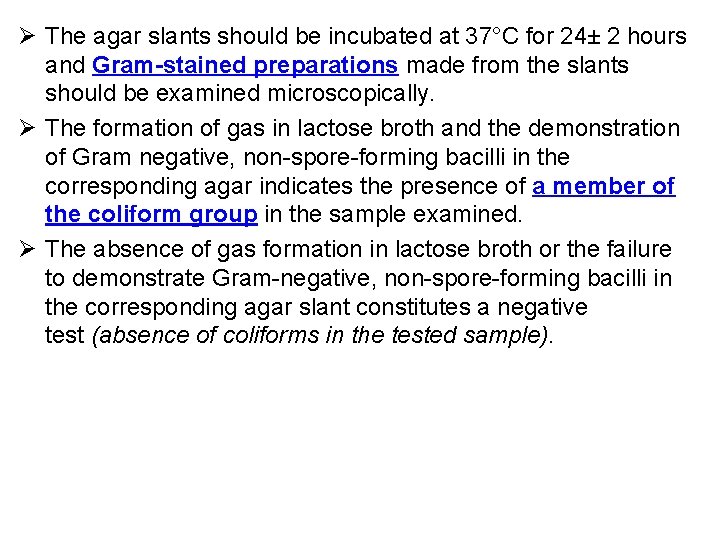 Ø The agar slants should be incubated at 37°C for 24± 2 hours and