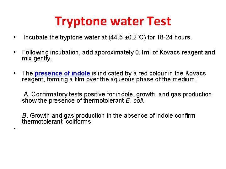 Tryptone water Test • Incubate the tryptone water at (44. 5 ± 0. 2°C)